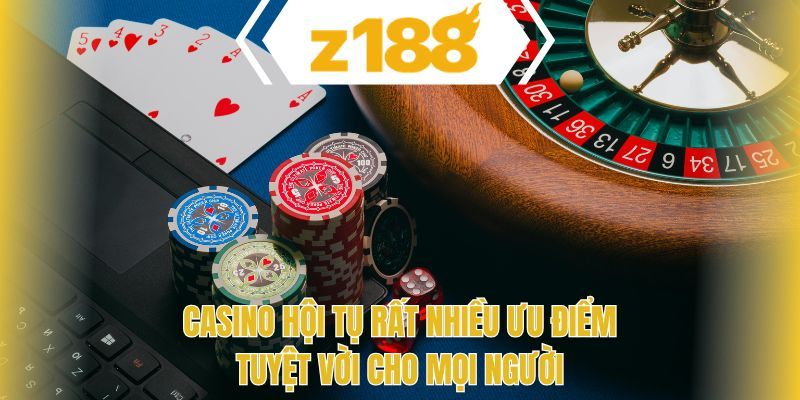 Casino hội tụ rất nhiều ưu điểm tuyệt vời cho mọi người 